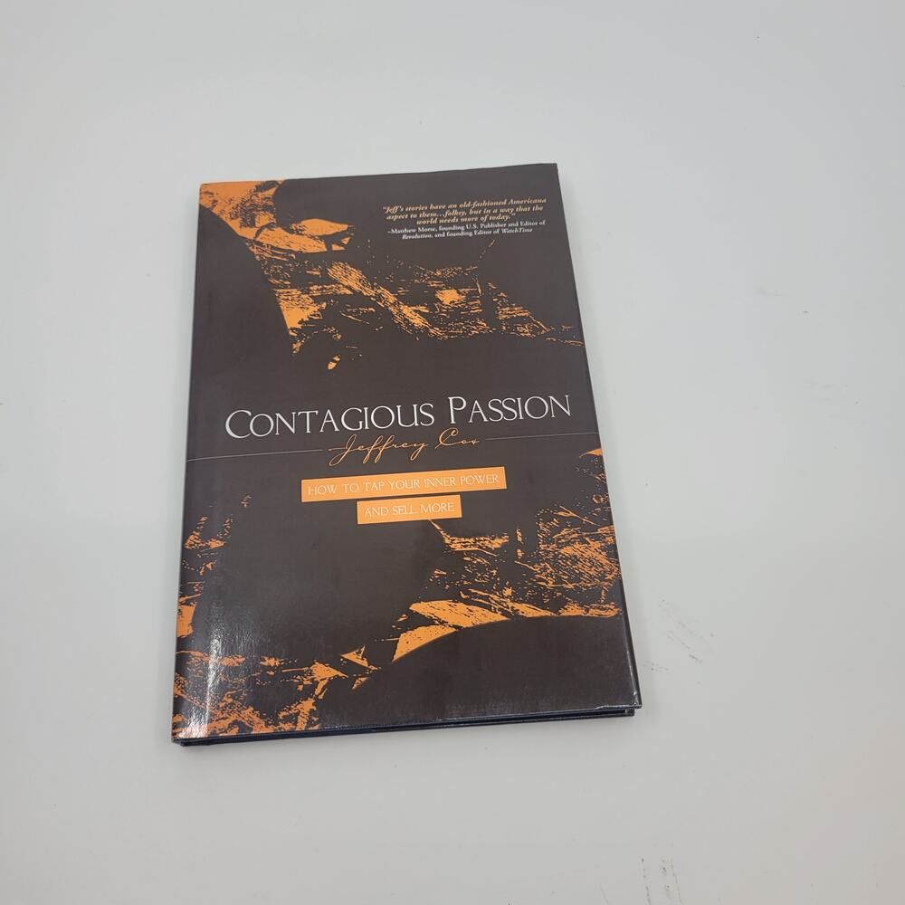 Contagious Passion: How to Tap Your Inner Power and Sell More by Jeffrey R. Cox